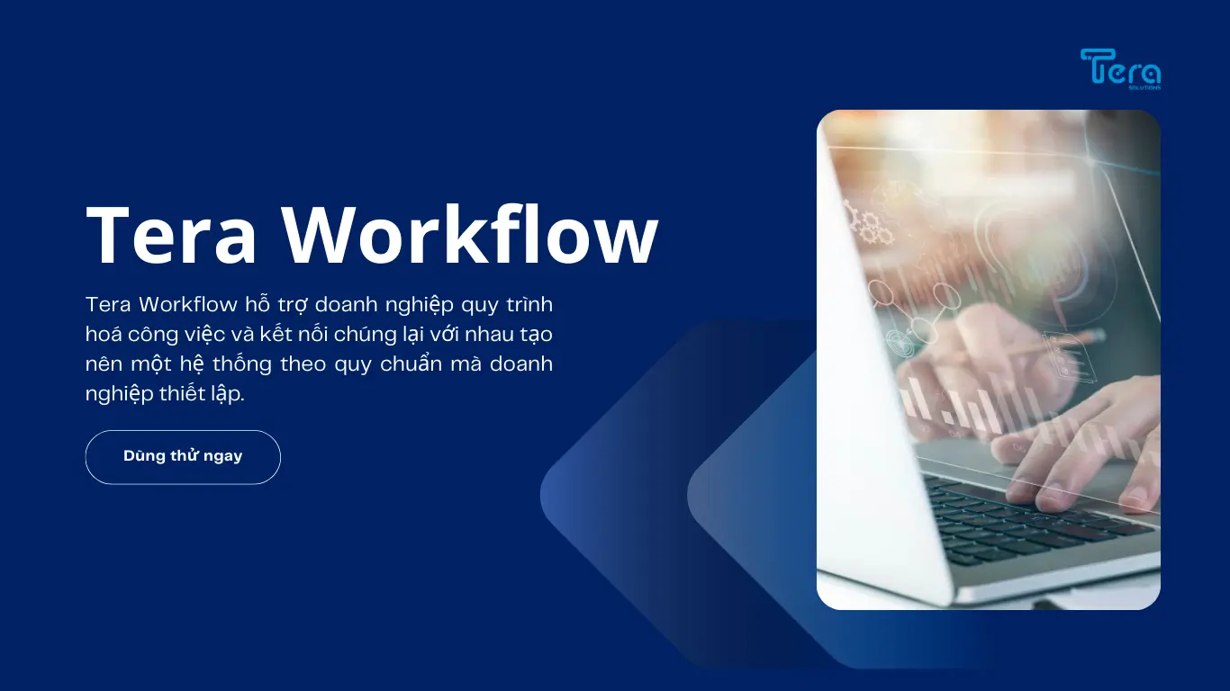 Tera Workflow - Tối ưu hóa quy trình làm việc cho doanh nghiệp 